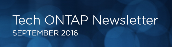 Tech ONTAP Newsletter - September 2016